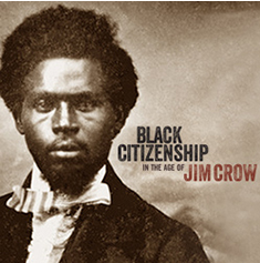 Zoom:  Black Citizenship in the Age of Jim Crow